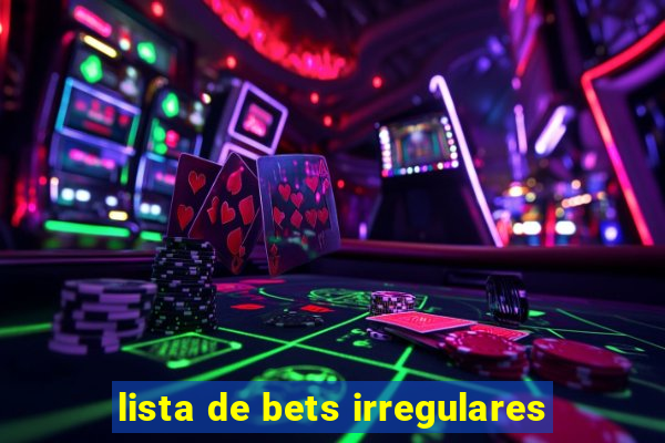 lista de bets irregulares